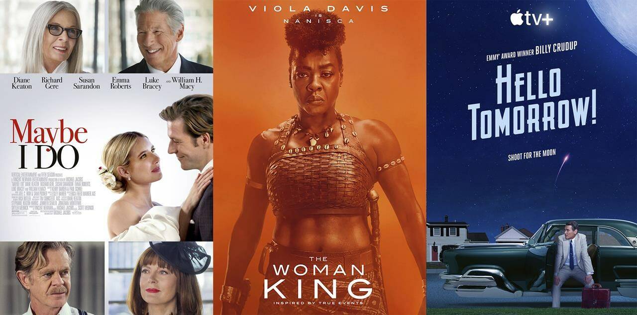 This combination of images shows promotional art for “Maybe I Do,” a film available to rent on Tuesday, “The Woman King,” a TriStar Pictures film available for streaming on Netflix on Thursday and “Hello Tomorrow,” a series premiering Friday, Feb. 17 on Apple TV+. (Vertical Entertainment/TriStar/Apple TV+ via AP)